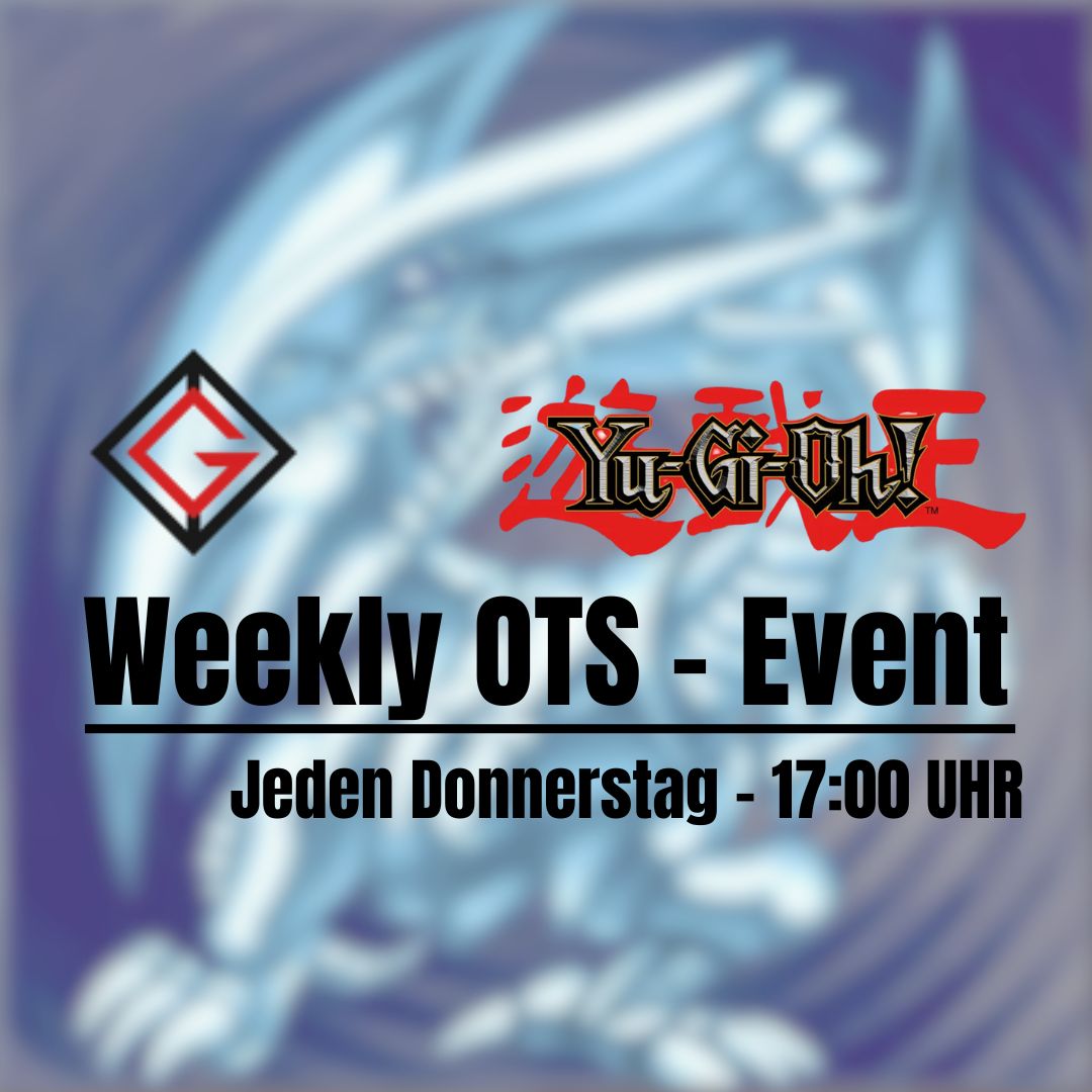 Yu-Gi-Oh! – Weekly OTS-Event @Geeksheaven - jeden Donnerstag - 17:00Uhr