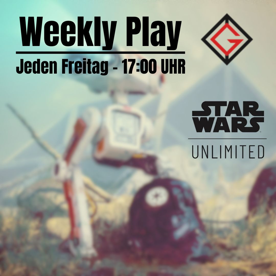 Star Wars: Unlimited - Weekly Play @Geeksheaven -  jeden Freitag 17:00